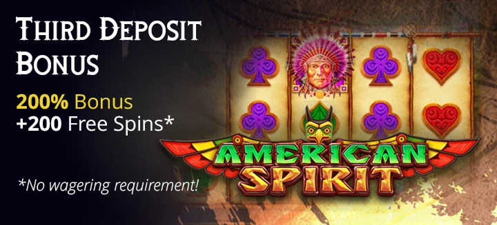 Third Deposit Bonus 200% + 200 Free Spins