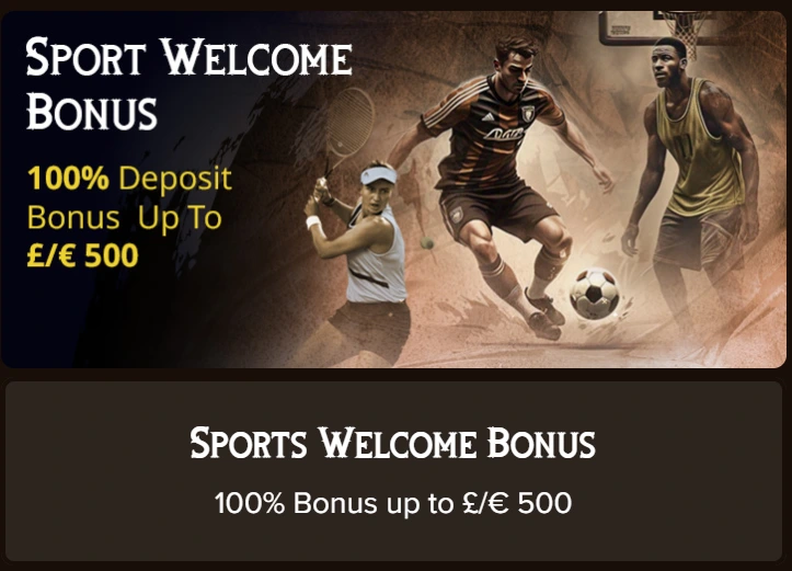 Sports welcome bonus: 100% deposit bonus up to £/€ 500